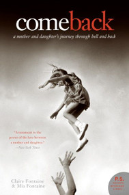 Come Back (A Mother and Daughter's Journey Through Hell and Back) by Claire Fontaine, Mia Fontaine, 9780061567575