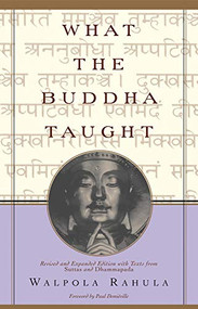 What the Buddha Taught (Revised and Expanded Edition with Texts from Suttas and Dhammapada) by Walpola Rahula, Paul Demieville, 9780802130310