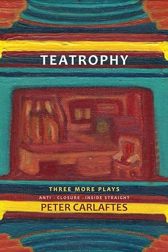 Teatrophy: Three More Plays by Peter Carlaftes, 9781941110133