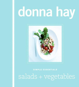 Simple Essentials Salads and Vegetables by Donna Hay, 9780061569036