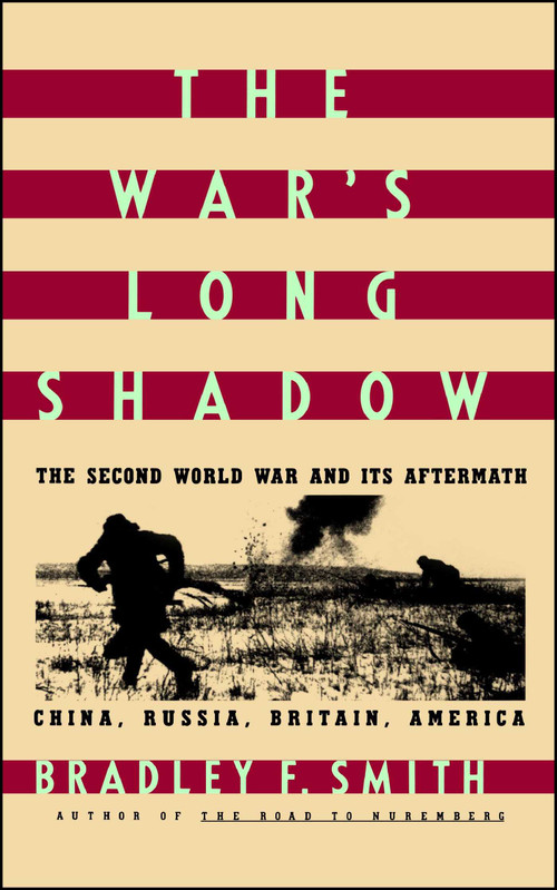 The War's Long Shadow (The Second World War and Its Aftermath) by Bradley Smith, 9780671645588