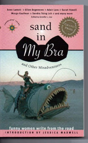 Sand in My Bra and Other Misadventures (Funny Women Write from the Road) by Jennifer L. Leo, Jessica Maxwell, 9781885211927