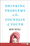 Drinking Problems at the Fountain of Youth by Beth Teitell, 9780061668180