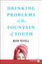 Drinking Problems at the Fountain of Youth by Beth Teitell, 9780061668180