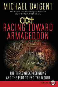 Racing Toward Armageddon (The Three Great Religions and the Plot to End the World) - 9780061669033 by Michael Baigent, 9780061669033