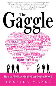 The Gaggle (How to Find Love in the Post-Dating World) by Jessica Massa, 9781451657531