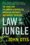 Law of the Jungle (The Hunt for Colombian Guerrillas, American Hostages, and Buried Treasure) by John Otis, 9780061671821