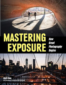 Mastering Exposure (How Great Photography Begins) by Mark Chen, 9781608959570