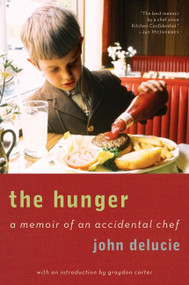 The Hunger (A Memoir of an Accidental Chef) by John DeLucie, Graydon Carter, 9780061579295