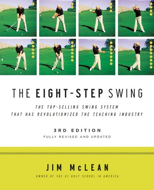 The Eight-Step Swing, 3rd Edition by Jim McLean, 9780061672828