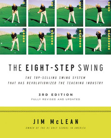 The Eight-Step Swing, 3rd Edition by Jim McLean, 9780061672828