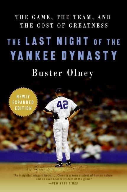 The Last Night of the Yankee Dynasty New Edition (The Game, the Team, and the Cost of Greatness) by Buster Olney, 9780061672873