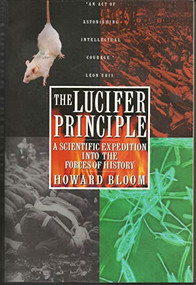 The Lucifer Principle (A Scientific Expedition into the Forces of History) by Howard Bloom, 9780871136640