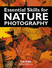Essential Skills for Nature Photography by Cub Kahn, Cub Khan, 9781584280095