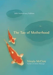 The Tao of Motherhood by Vimala McClure, Sue Patton Thoele, 9781608680139