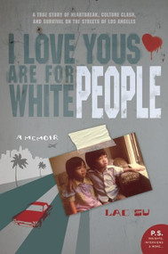I Love Yous Are for White People (A Memoir) by Lac Su, 9780061543661