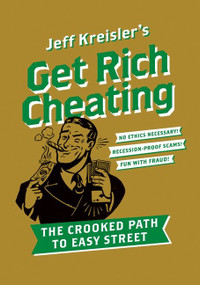 Get Rich Cheating (The Crooked Path to Easy Street) by Jeff Kreisler, 9780061686146