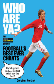 Who Are Ya? (The TalkSport Book of Football's Best Ever Chants) by talkSPORT, Gershon Portnoi, 9780857206688