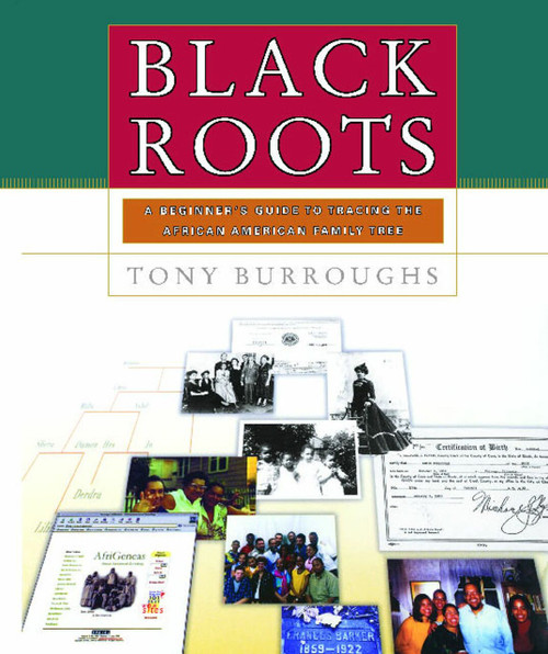 Black Roots (A Beginners Guide To Tracing The African American Family Tree) by Tony Burroughs, 9780684847047