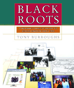 Black Roots (A Beginners Guide To Tracing The African American Family Tree) by Tony Burroughs, 9780684847047