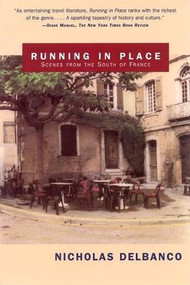 Running in Place (Scenes from the South of France) by Nicholas Delbanco, 9780802138095
