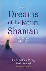 Dreams of the Reiki Shaman (Expanding Your Healing Power) by Jim PathFinder Ewing, 9781844095681