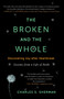 The Broken and the Whole (Discovering Joy after Heartbreak) by Charles S. Sherman, 9781451656237