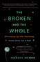 The Broken and the Whole (Discovering Joy after Heartbreak) by Charles S. Sherman, 9781451656237