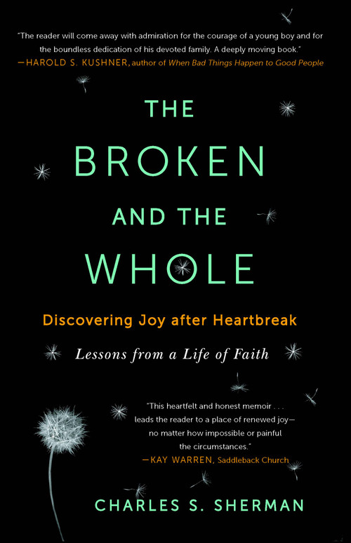 The Broken and the Whole (Discovering Joy after Heartbreak) by Charles S. Sherman, 9781451656237