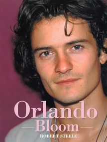 Orlando Bloom: Wherever It May Lead by Robert Steele, 9780859653541