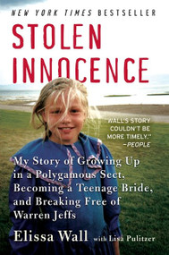 Stolen Innocence (My Story of Growing Up in a Polygamous Sect, Becoming a Teenage Bride, and Breaking Free of  Warren Jeffs) by Elissa Wall, Lisa Pulitzer, 9780061628030