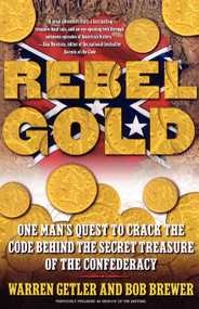Rebel Gold (One Man's Quest to Crack the Code Behind the Secret Treasure of the Confederacy) by Warren Getler, Bob Brewer, 9780743219693