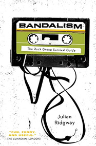 Bandalism (The Rock Group Survival Guide) by Julian Ridgway, 9780061645594