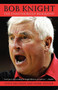 Bob Knight (The Unauthorized Biography) by Steve Delsohn, Mark Heisler, 9780743462679