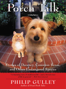 Porch Talk (Stories of Decency, Common Sense, and Other Endangered Species) by Philip Gulley, 9780061689826
