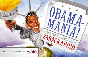 Obamamania! (The English Language, Barackafied) by Editors of Slate, 9781416596493