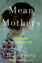 Mean Mothers (Overcoming the Legacy of Hurt) by Peg Streep, 9780061651366