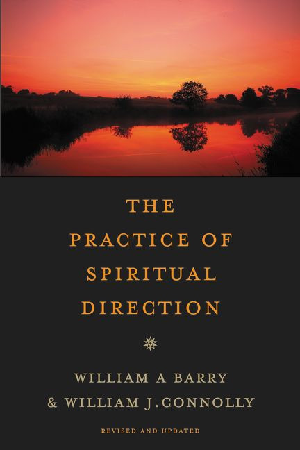 The Practice of Spiritual Direction by William A. Barry, William J. Connolly, 9780061652639