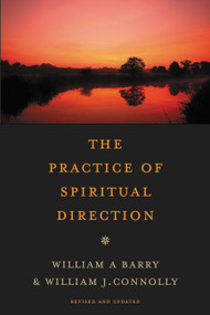 The Practice of Spiritual Direction by William A. Barry, William J. Connolly, 9780061652639