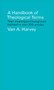 A   Handbook of Theological Terms (Their Meaning and Background Exposed in Over 300 Articles) by Van A. Harvey, 9780684846446