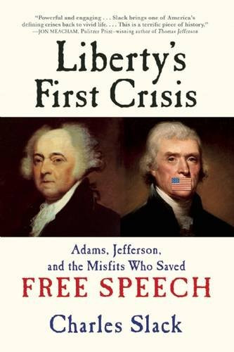 Liberty's First Crisis (Adams, Jefferson, and the Misfits Who Saved Free Speech) - 9780802124722 by Charles Slack, 9780802124722