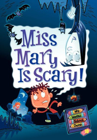 My Weird School Daze #10: Miss Mary Is Scary! by Dan Gutman, Jim Paillot, 9780061703973