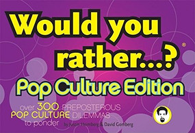 Would You Rather...?: Pop Culture Edition (Over 300 Preposterous Pop Culture Dilemmas to Ponder) by Justin Heimberg, David Gomberg, 9780974043975
