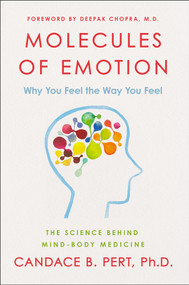Molecules of Emotion (The Science Behind Mind-Body Medicine) by Candace B. Pert, Deepak Chopra, 9780684846347