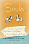 Snobs (The Classic Guidebook to Your Friends, Your Enemies, Your Colleagues, and Yourself) by Russell Lynes, 9780061706400