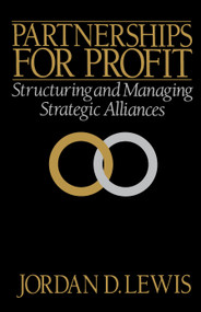 Partnerships for Profit (Structuring and Managing Strategic Alliances) by Jordan D. Lewis, 9780743237635