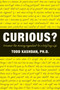 Curious? (Discover the Missing Ingredient to a Fulfilling Life) by Todd Kashdan, PhD, 9780061661198