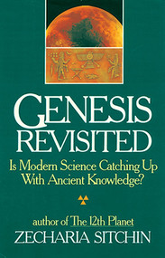 Genesis Revisited (Is Modern Science Catching Up With Ancient Knowledge?) by Zecharia Sitchin, 9781879181908