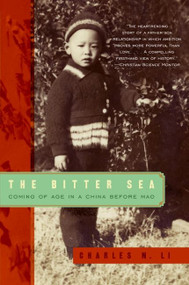The Bitter Sea (Coming of Age in a China Before Mao) by Charles N. Li, 9780061709548