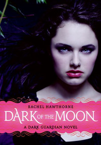 Dark Guardian #3: Dark of the Moon by Rachel Hawthorne, 9780061709579